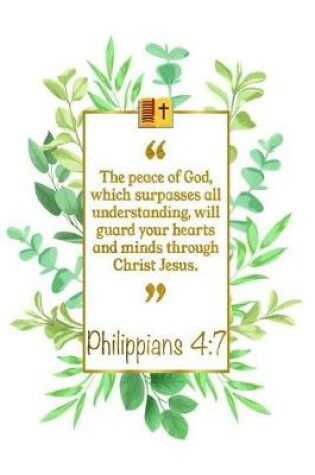 Cover of The Peace of God, Which Surpasses All Understanding, Will Guard Your Hearts and Minds Through Christ Jesus