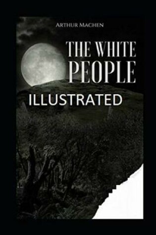 Cover of The White People Illustrasted
