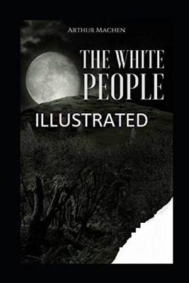 Book cover for The White People Illustrasted
