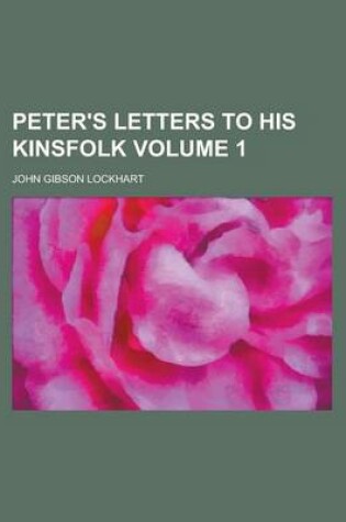 Cover of Peter's Letters to His Kinsfolk Volume 1