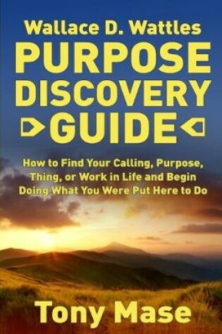 Cover of Wallace D. Wattles Purpose Discovery Guide