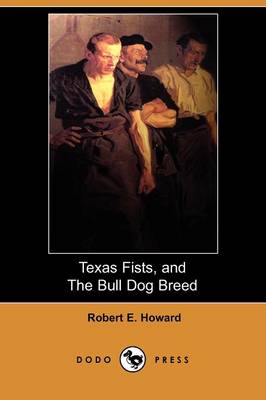 Book cover for Texas Fists, and the Bull Dog Breed (Dodo Press)