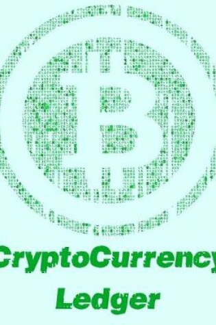 Cover of CryptoCurrency BitCoin Ledger 202 Pgs 6 Col/Page 8.5X11- Green Bitcoin Symbol