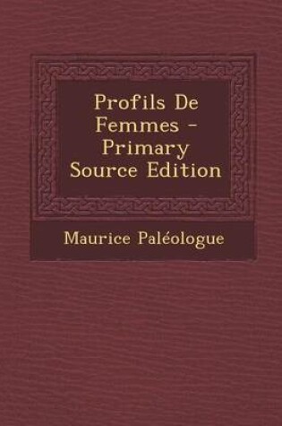 Cover of Profils de Femmes - Primary Source Edition