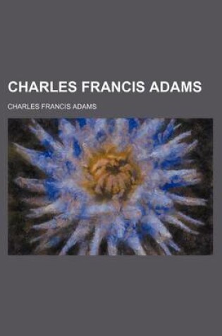 Cover of Charles Francis Adams