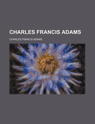 Book cover for Charles Francis Adams