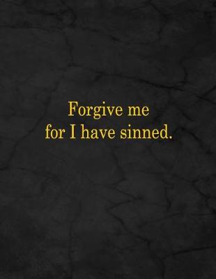 Book cover for Forgive Me for I Have Sinned.