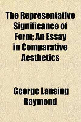 Book cover for The Representative Significance of Form Volume 2; An Essay in Comparative Aesthetics