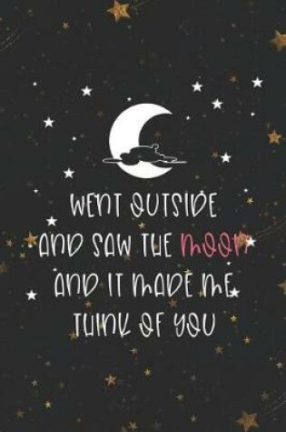 Cover of Went Outside And Saw The Moon And It Made Me Think Of You