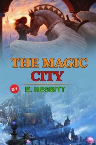 Cover of The Magic City by E. Nesbitt