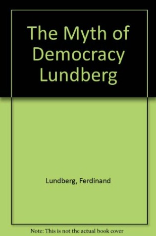 Cover of The Myth of Democracy Lundberg