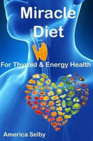 Cover of Miracle Diet for Thyroid and Energy Health