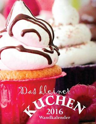 Book cover for Das Kleiner Kuchen 2016 Wandkalender (Ausgabe Deutschland)