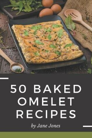 Cover of 50 Baked Omelet Recipes