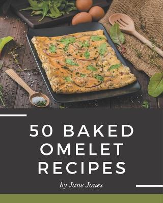 Book cover for 50 Baked Omelet Recipes