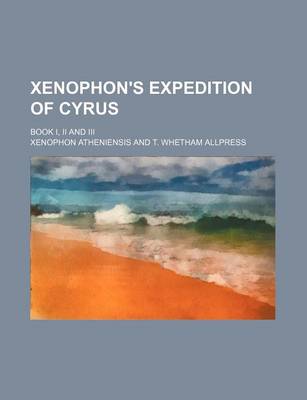 Book cover for Xenophon's Expedition of Cyrus; Book I, II and III