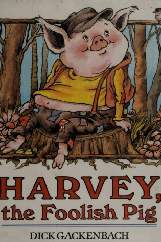 Cover of Harvey, the Foolish Pig