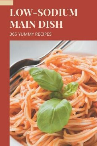 Cover of 365 Yummy Low-Sodium Main Dish Recipes