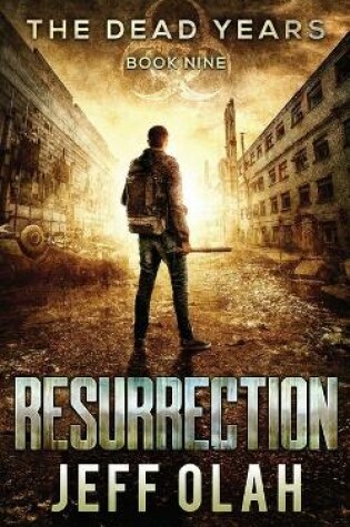 Cover of The Dead Years - RESURRECTION - Book 9 (A Post-Apocalyptic Thriller)
