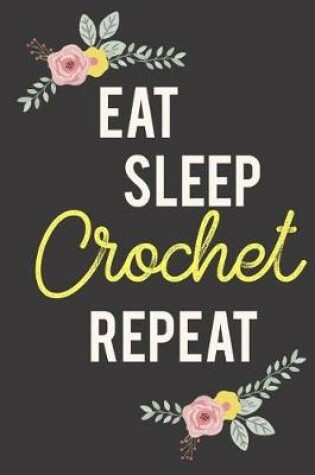 Cover of Eat, Sleep, Crochet, Repeat