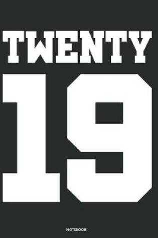 Cover of Twenty 19 Notebook