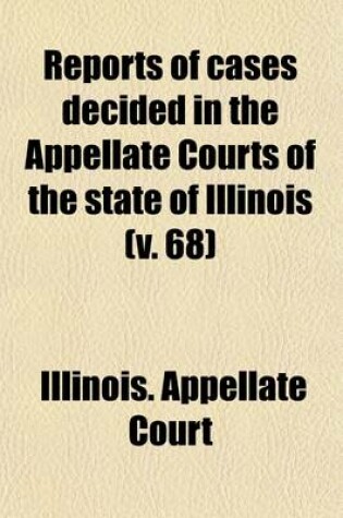 Cover of Reports of Cases Decided in the Appellate Courts of the State of Illinois (Volume 68)