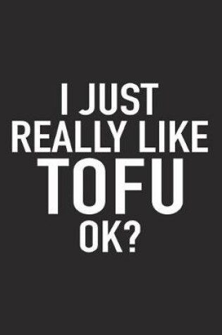 Cover of I Just Really Like Tofu Ok?