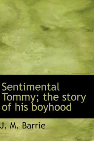 Cover of Sentimental Tommy; The Story of His Boyhood