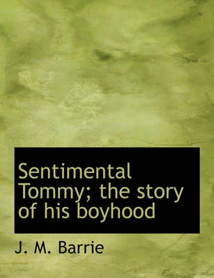 Book cover for Sentimental Tommy; The Story of His Boyhood