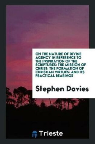 Cover of On the Nature of Divine Agency in Reference to the Inspiration of the Scriptures