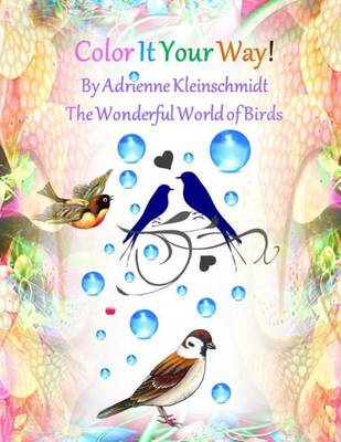 Cover of Color It Your Way! The Wonderful World of Birds!