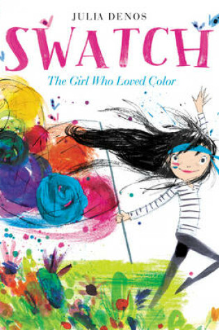Cover of Swatch: The Girl Who Loved Color