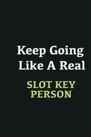 Cover of Keep Going Like a Real Slot key person