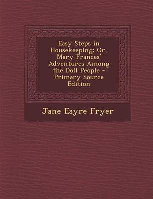 Book cover for Easy Steps in Housekeeping; Or, Mary Frances' Adventures Among the Doll People - Primary Source Edition