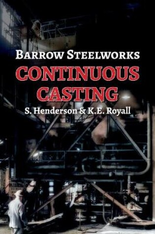 Cover of Barrow Steelworks - Continuous Casting