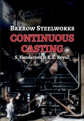 Book cover for Barrow Steelworks - Continuous Casting