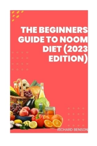 Cover of The Beginners Guide To Noom Diet(2023 Edition)