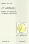 Book cover for Arthur Schnitzler. Ecriture Dramatique Et Conventions Theatrales