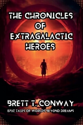 Cover of The Chronicles of Extragalactic Heroes