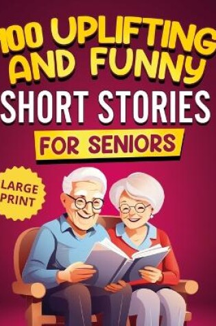 Cover of 100 Uplifting and Funny Short Stories for Seniors