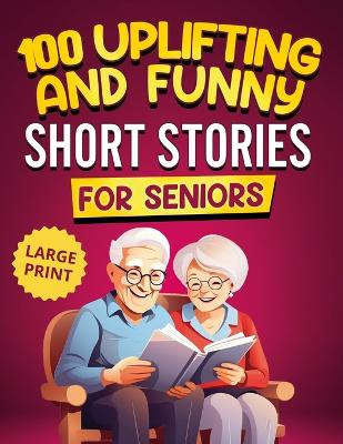 Book cover for 100 Uplifting and Funny Short Stories for Seniors