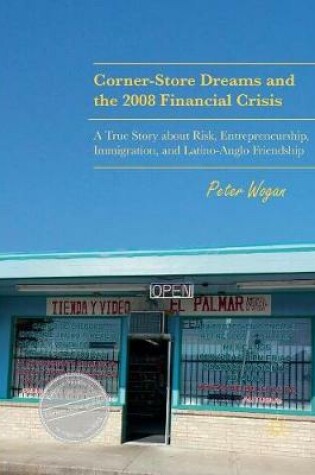 Cover of Corner-Store Dreams and the 2008 Financial Crisis