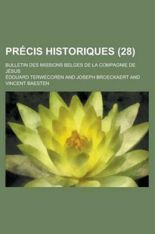 Cover of Precis Historiques; Bulletin Des Missions Belges de La Compagnie de Jesus (28)