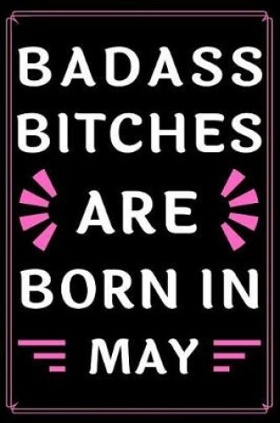 Cover of Badass Bitches Are Born In May