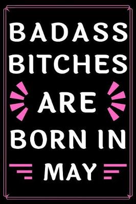 Book cover for Badass Bitches Are Born In May