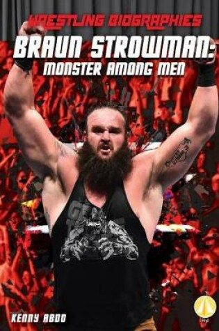 Cover of Braun Strowman: Monster Among Men