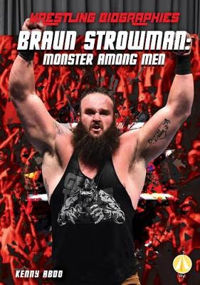 Book cover for Braun Strowman: Monster Among Men