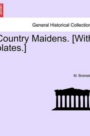 Cover of Country Maidens. [With Plates.]