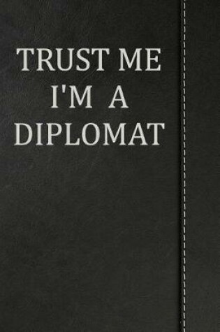 Cover of Trust Me I'm a Diplomat