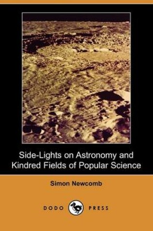 Cover of Side-Lights on Astronomy and Kindred Fields of Popular Science (Dodo Press)